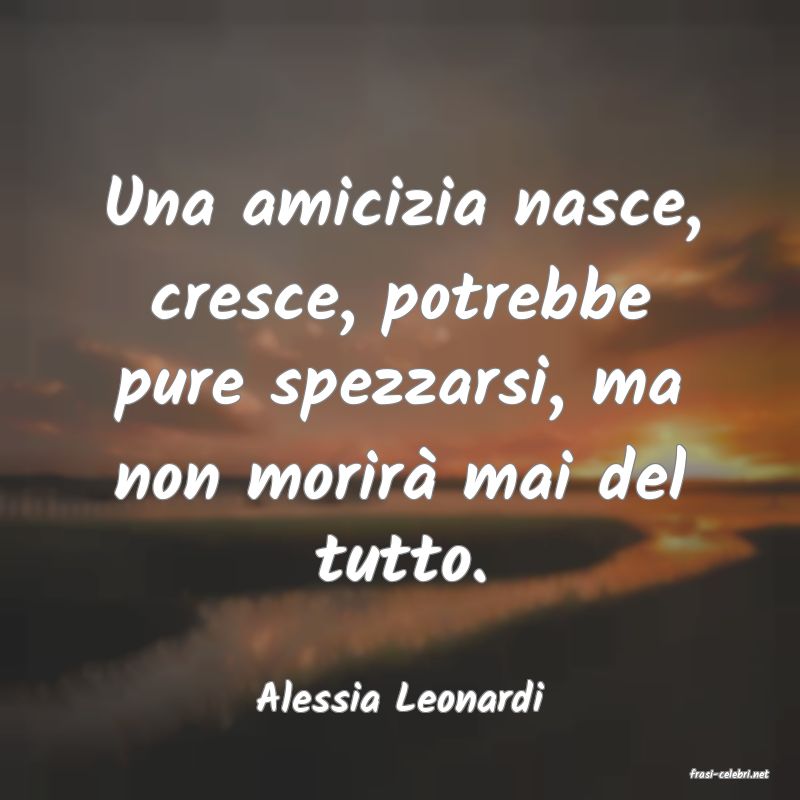 frasi di  Alessia Leonardi
