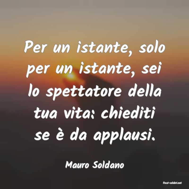 frasi di  Mauro Soldano
