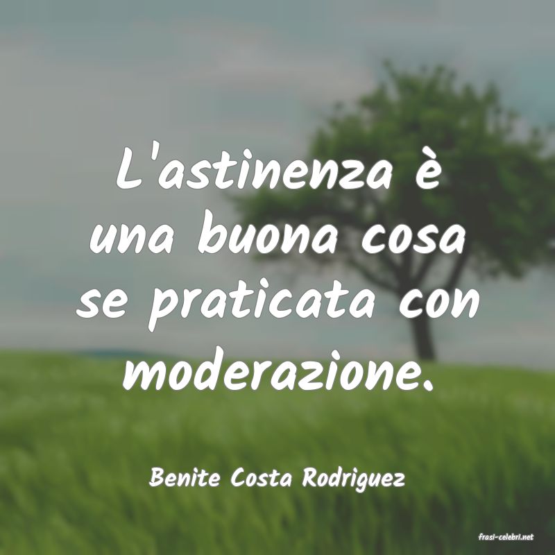 frasi di  Benite Costa Rodriguez
