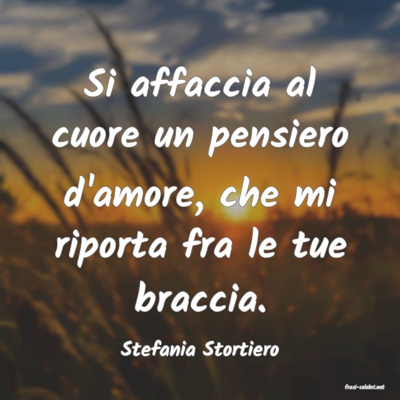 frasi di  Stefania Stortiero
