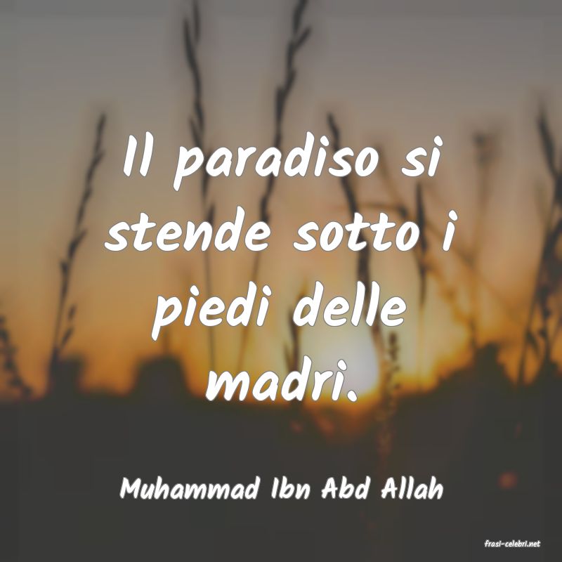 frasi di  Muhammad Ibn Abd Allah
