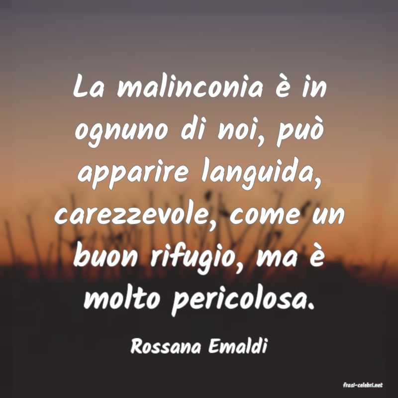 frasi di  Rossana Emaldi
