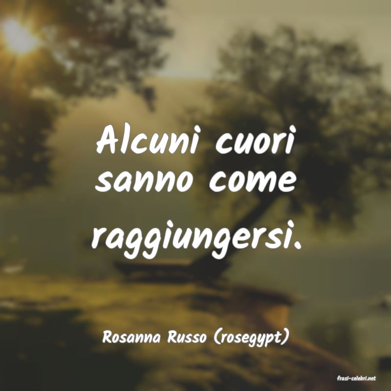 frasi di  Rosanna Russo (rosegypt)
