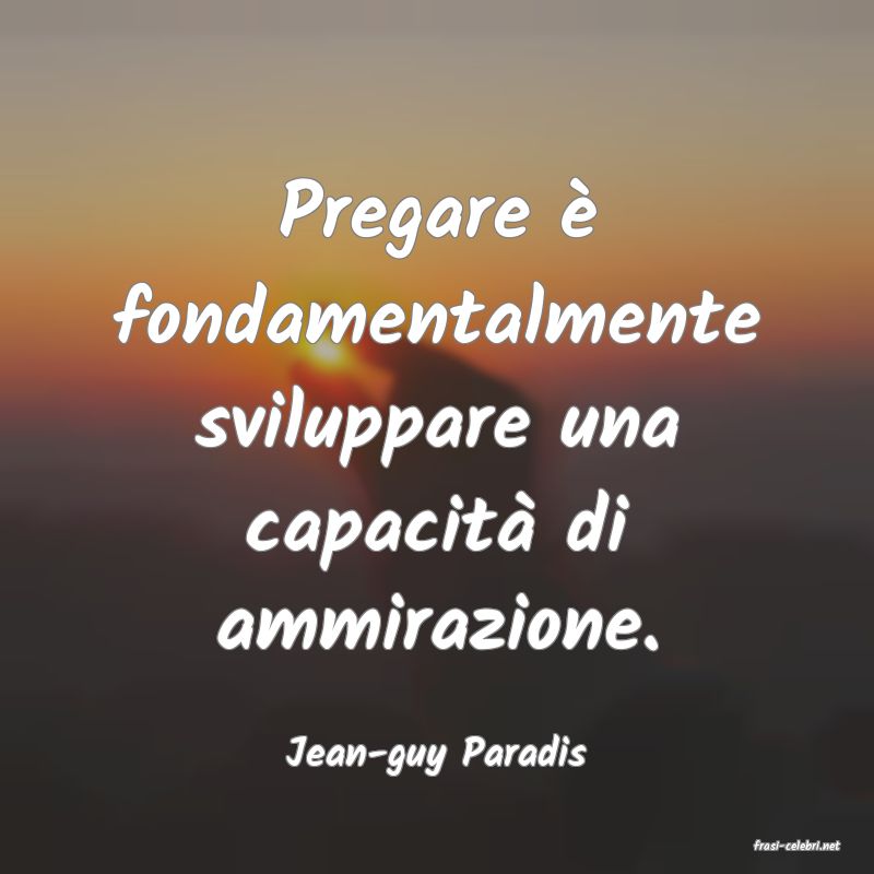 frasi di  Jean-guy Paradis
