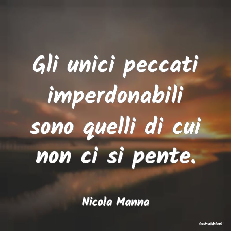 frasi di  Nicola Manna
