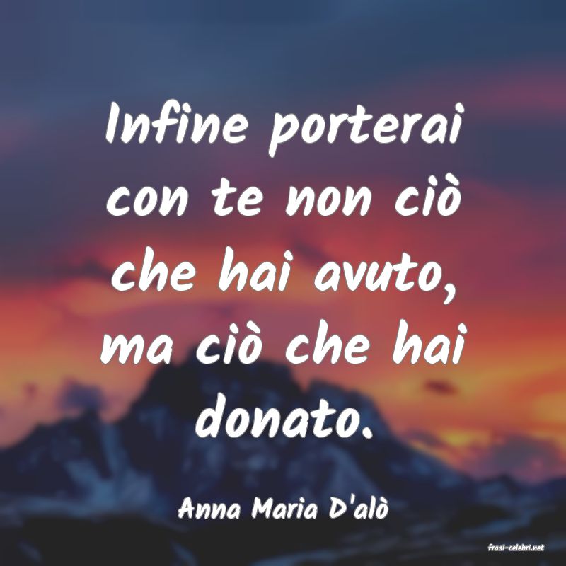 frasi di Anna Maria D'al