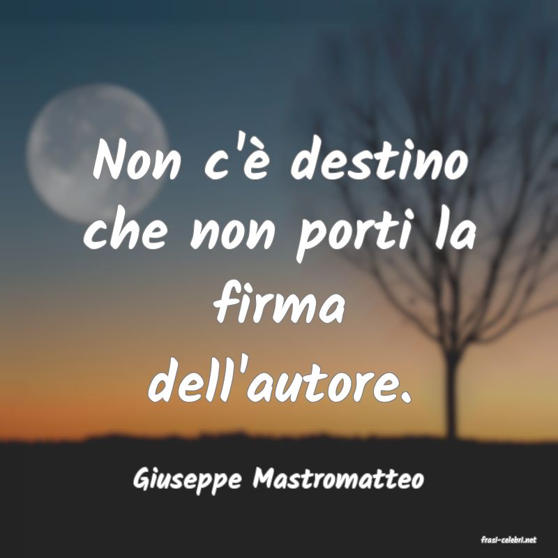 frasi di  Giuseppe Mastromatteo
