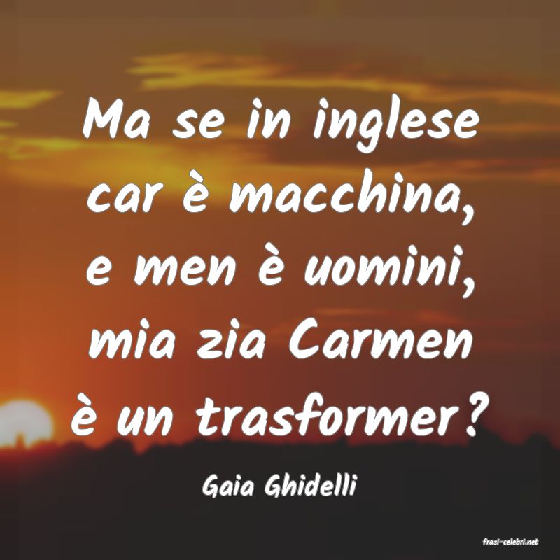 frasi di  Gaia Ghidelli
