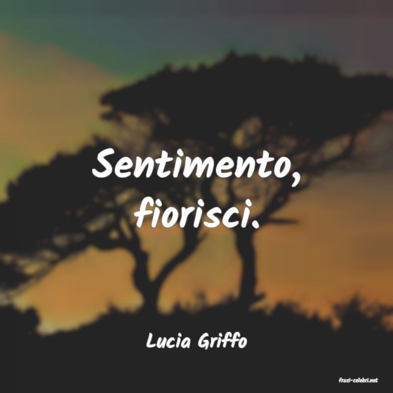 frasi di  Lucia Griffo
