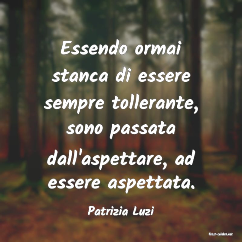 frasi di  Patrizia Luzi
