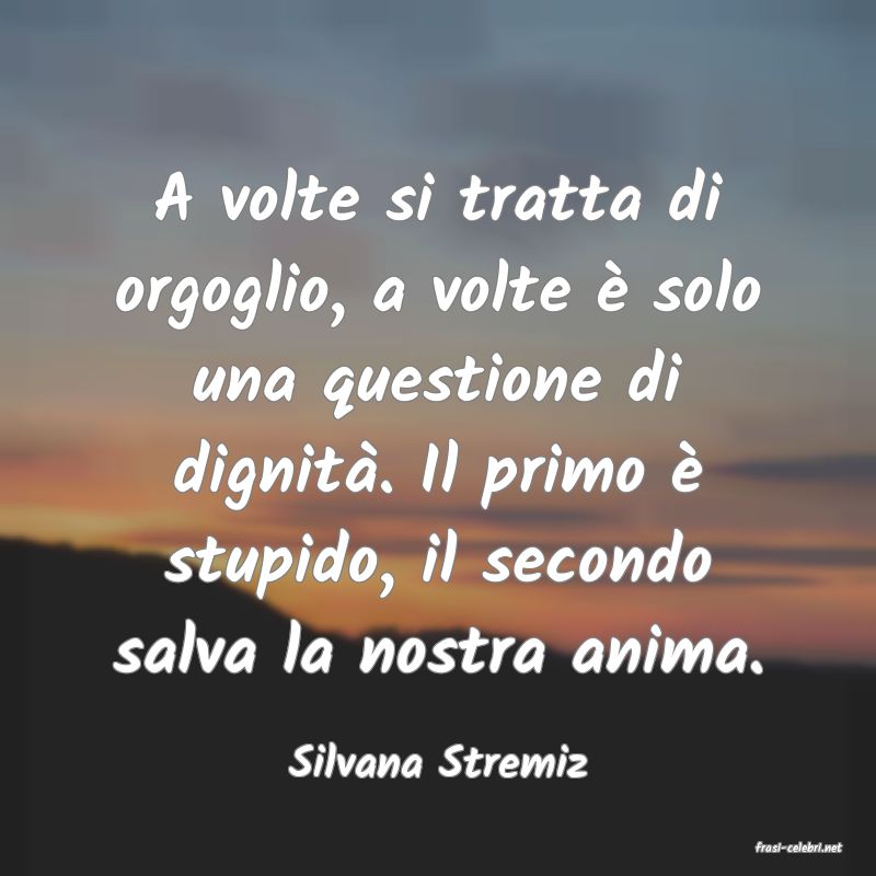 frasi di  Silvana Stremiz
