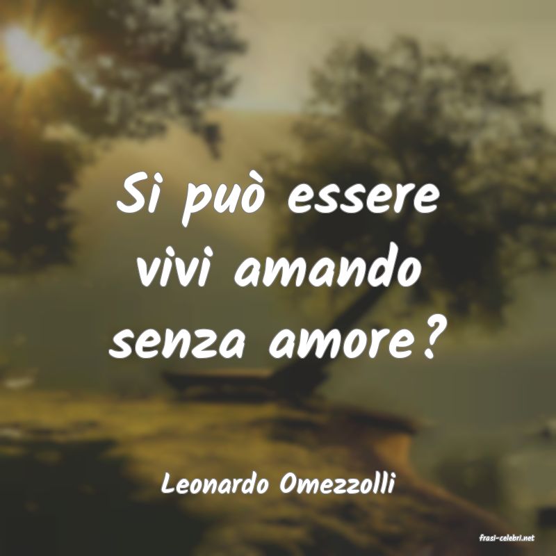 frasi di  Leonardo Omezzolli
