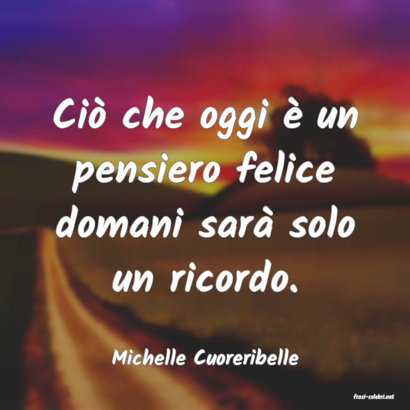 frasi di  Michelle Cuoreribelle
