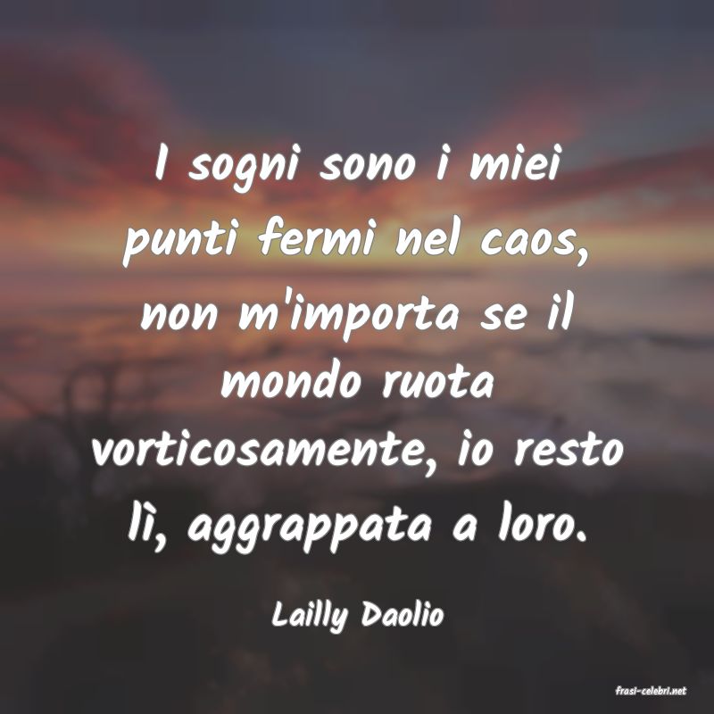 frasi di  Lailly Daolio
