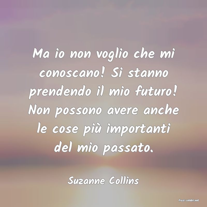 frasi di  Suzanne Collins
