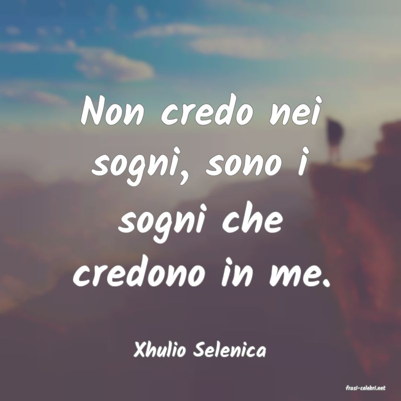 frasi di  Xhulio Selenica
