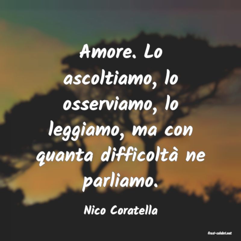 frasi di  Nico Coratella
