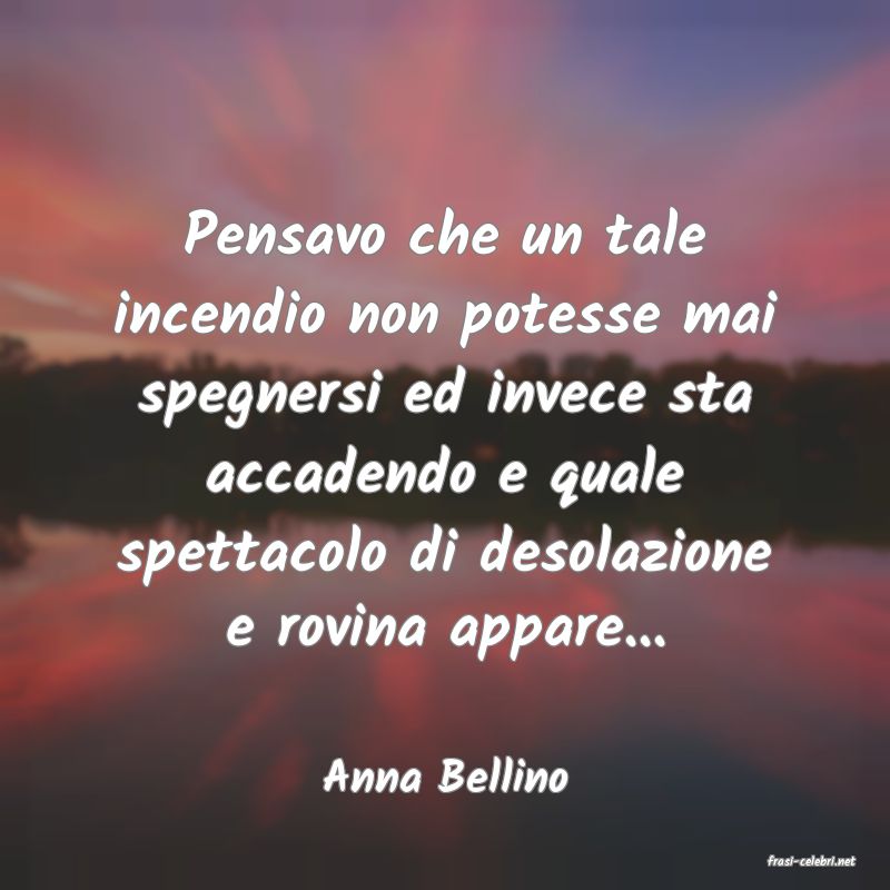 frasi di  Anna Bellino
