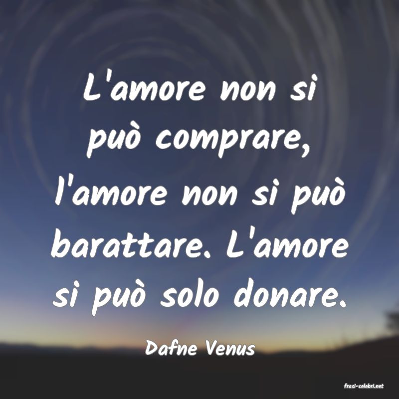 frasi di  Dafne Venus
