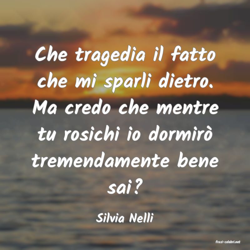 frasi di  Silvia Nelli
