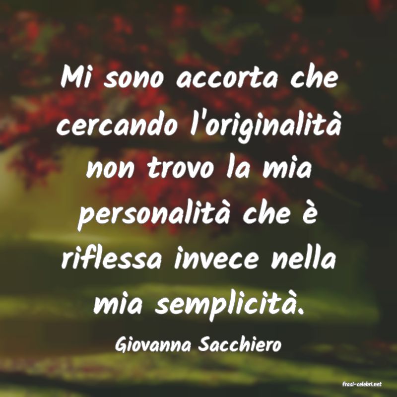 frasi di  Giovanna Sacchiero
