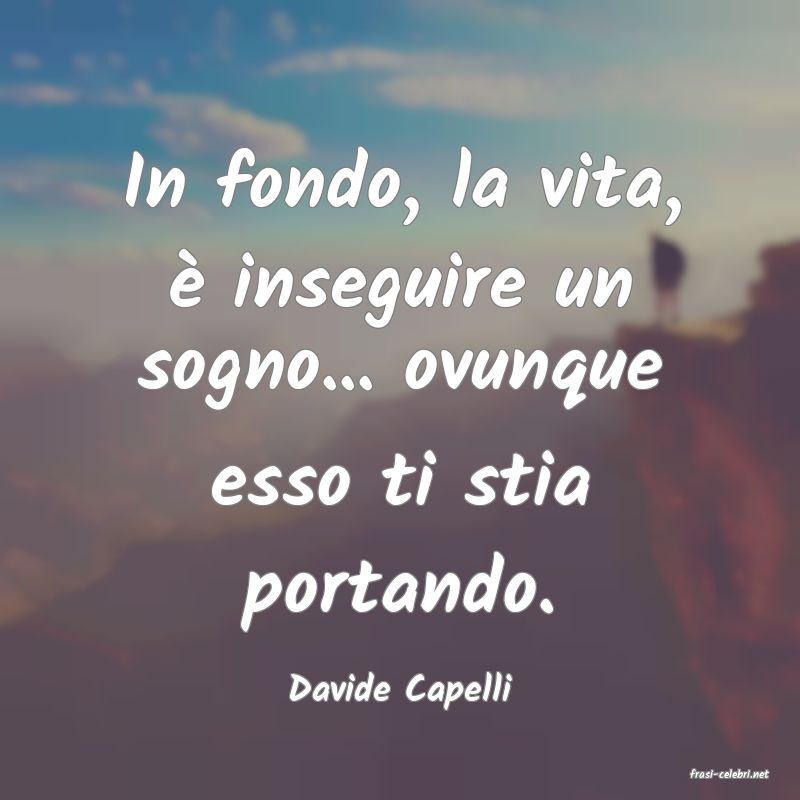 frasi di  Davide Capelli
