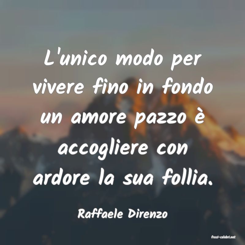 frasi di  Raffaele Direnzo
