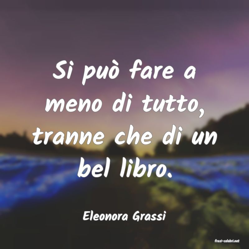 frasi di  Eleonora Grassi
