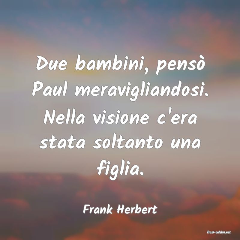 frasi di  Frank Herbert
