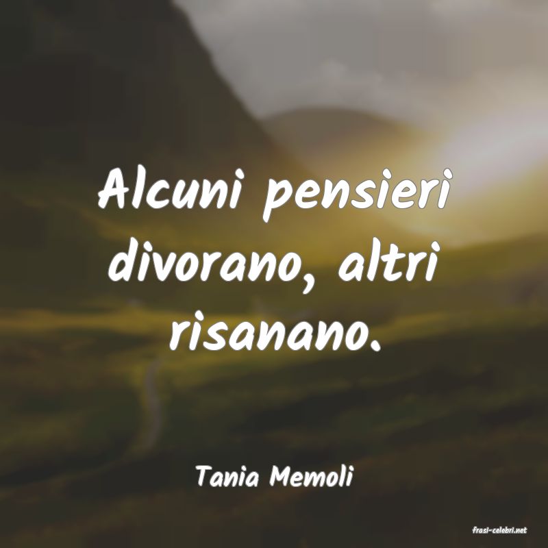 frasi di  Tania Memoli
