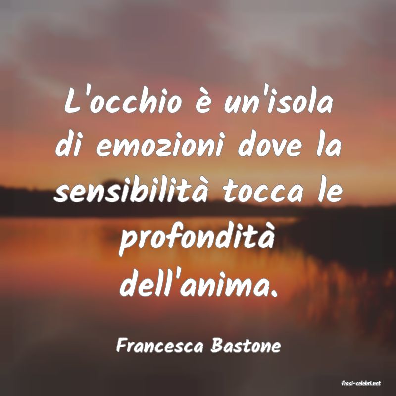 frasi di  Francesca Bastone
