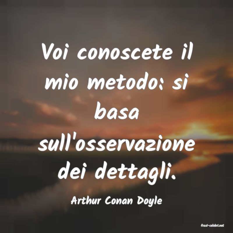 frasi di  Arthur Conan Doyle
