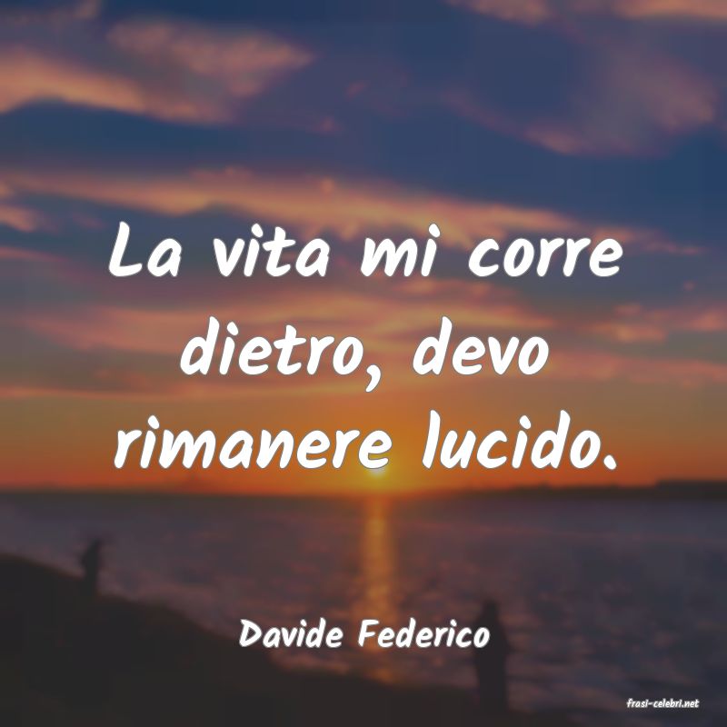 frasi di  Davide Federico
