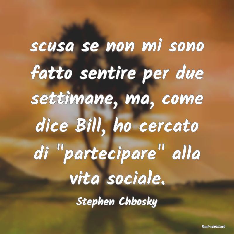 frasi di  Stephen Chbosky
