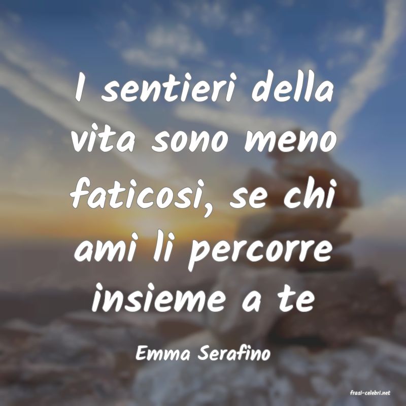 frasi di  Emma Serafino
