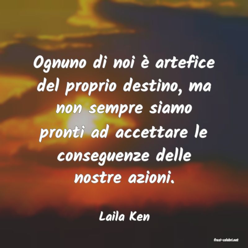 frasi di  Laila Ken
