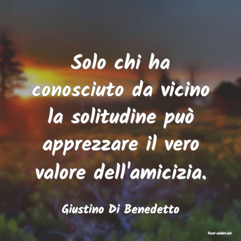 frasi di  Giustino Di Benedetto
