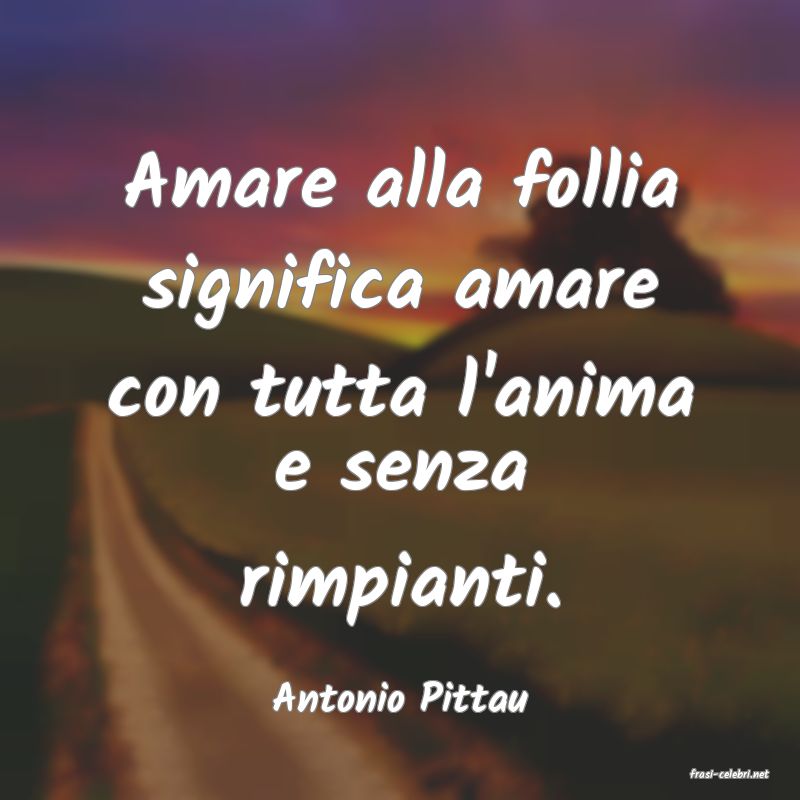 frasi di  Antonio Pittau
