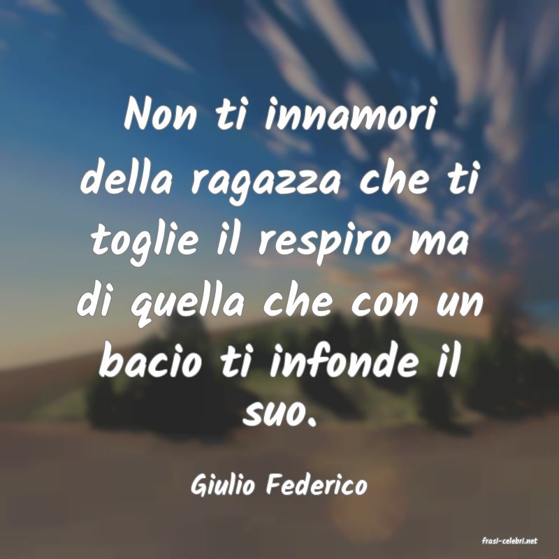 frasi di  Giulio Federico
