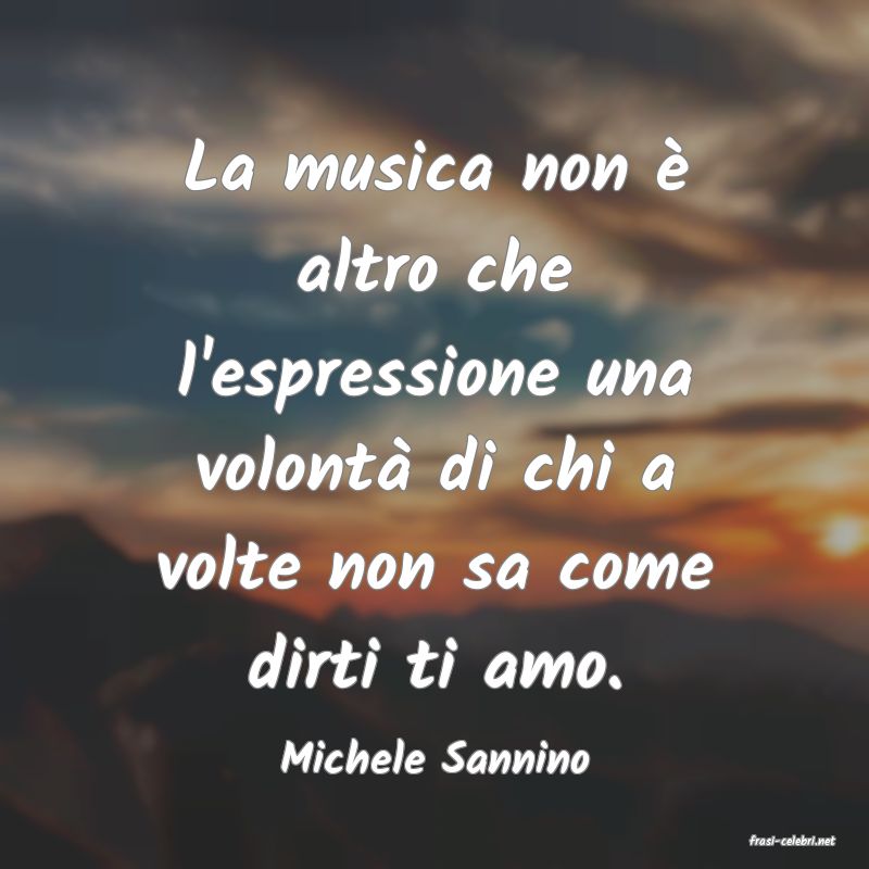 frasi di  Michele Sannino
