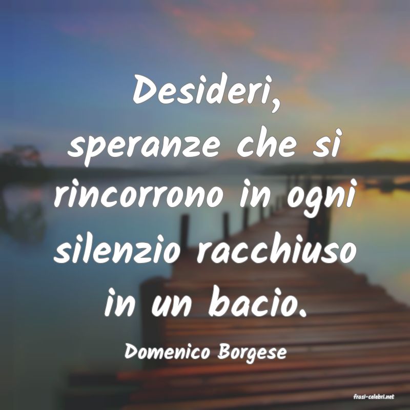 frasi di  Domenico Borgese
