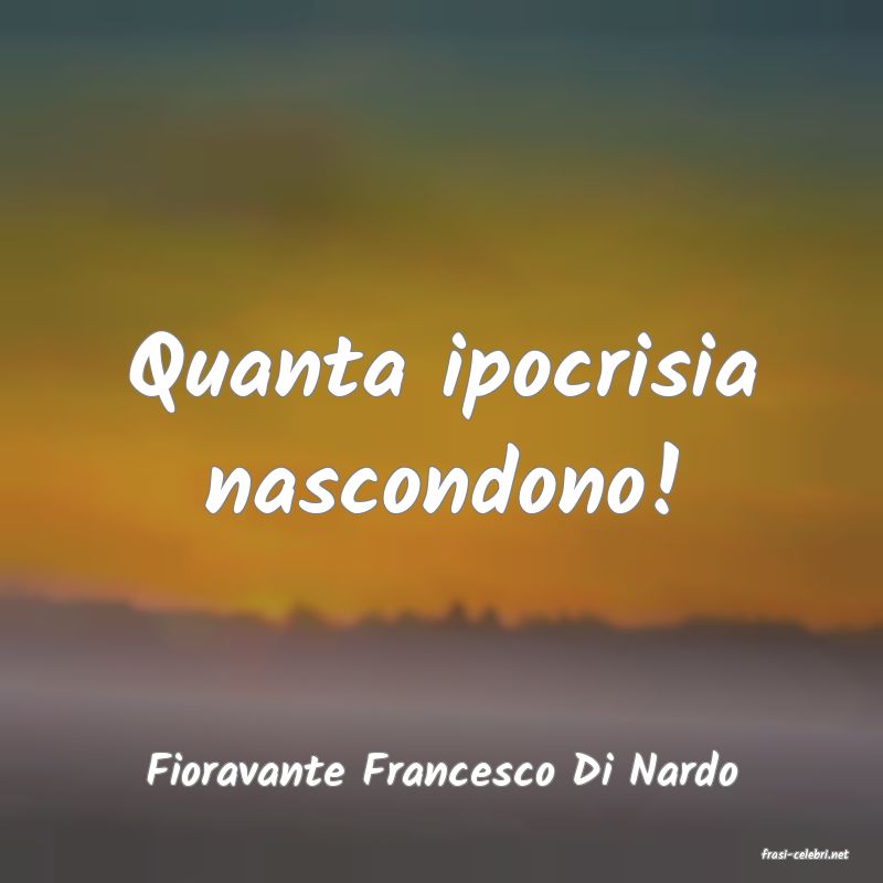 frasi di  Fioravante Francesco Di Nardo
