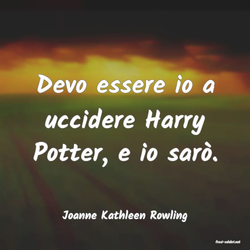 frasi di  Joanne Kathleen Rowling
