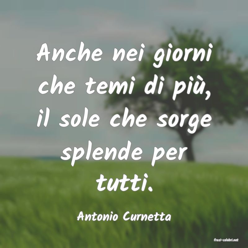 frasi di  Antonio Curnetta
