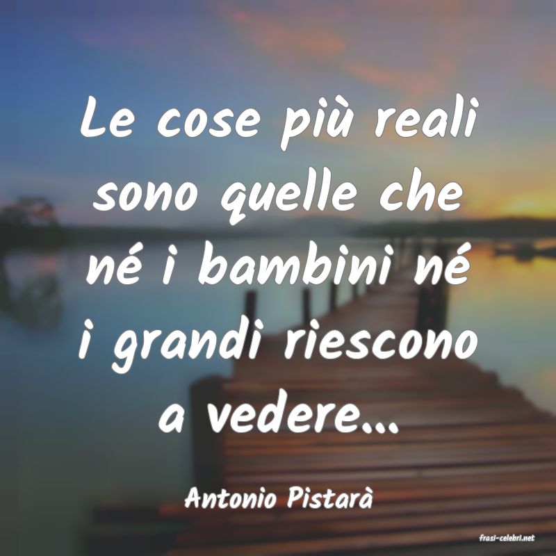 frasi di Antonio Pistar