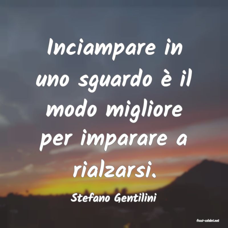 frasi di  Stefano Gentilini
