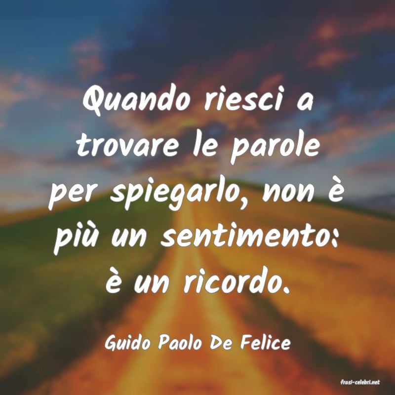 frasi di  Guido Paolo De Felice
