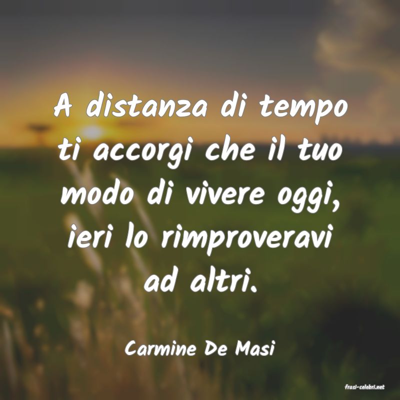 frasi di  Carmine De Masi
