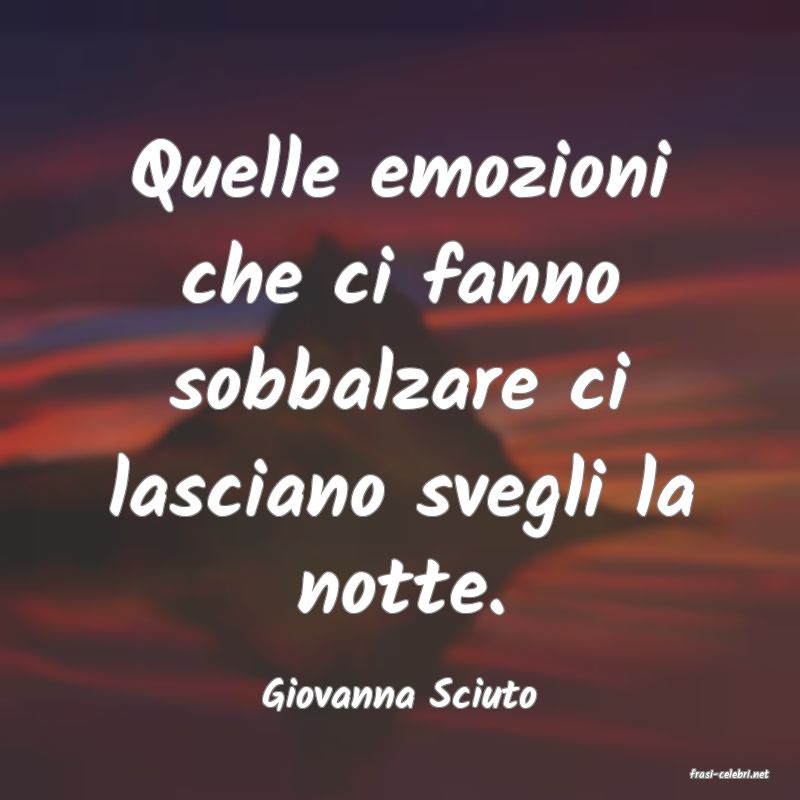 frasi di  Giovanna Sciuto
