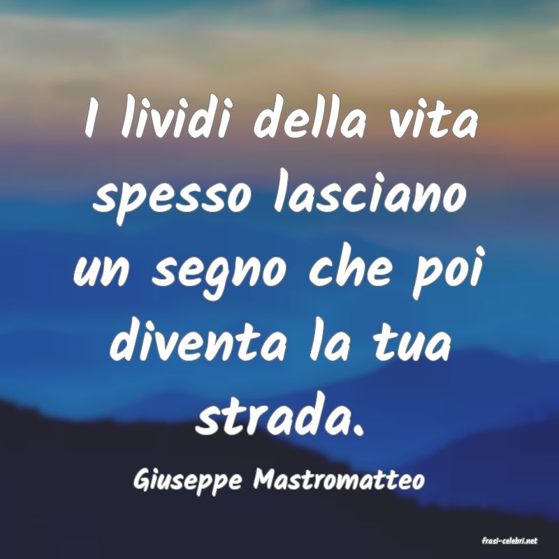 frasi di  Giuseppe Mastromatteo
